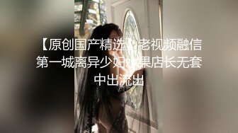 【原创国产精选】拉拉女友发骚了，在我的一番操作下终于老实了