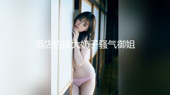 【新速片遞】 巨乳风骚网红美女！酒店约炮激情操逼！埋头吃屌好骚，主动骑乘位奶子直晃，大奶夹屌乳交[1.09G/MP4/03:23:08]