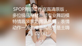 小热巴超嫩高颜值妹子自慰啪啪双女热舞扭动，特写震动棒抽插口交后入大力猛操