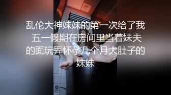 嫖J达人狗神深夜路边店泄火店内很火的美女大奶妹等了一会才干上按着大奶使劲输出叫的骚