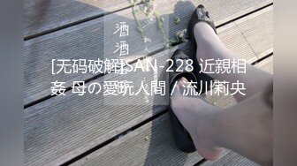 私房大神番薯哥东南亚寻欢无套内射皮肤白皙02年173长腿细腰巨乳妹子三机位拍摄