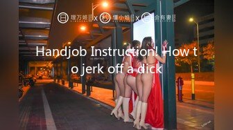 Handjob Instruction! How to jerk off a dick